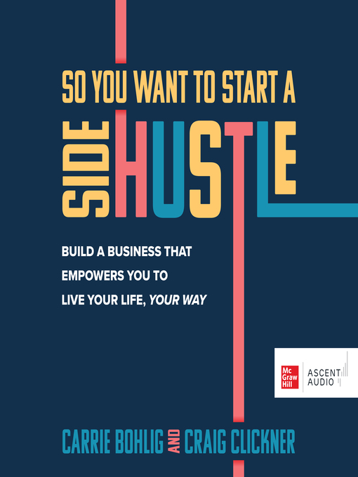 Title details for So You Want to Start a Side Hustle by Carrie Bohlig - Available